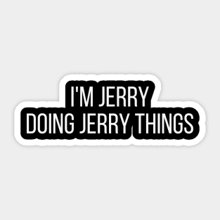 I'm Jerry doing Jerry things Sticker